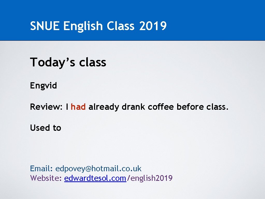 SNUE English Class 2019 Today’s class Engvid Review: I had already drank coffee before