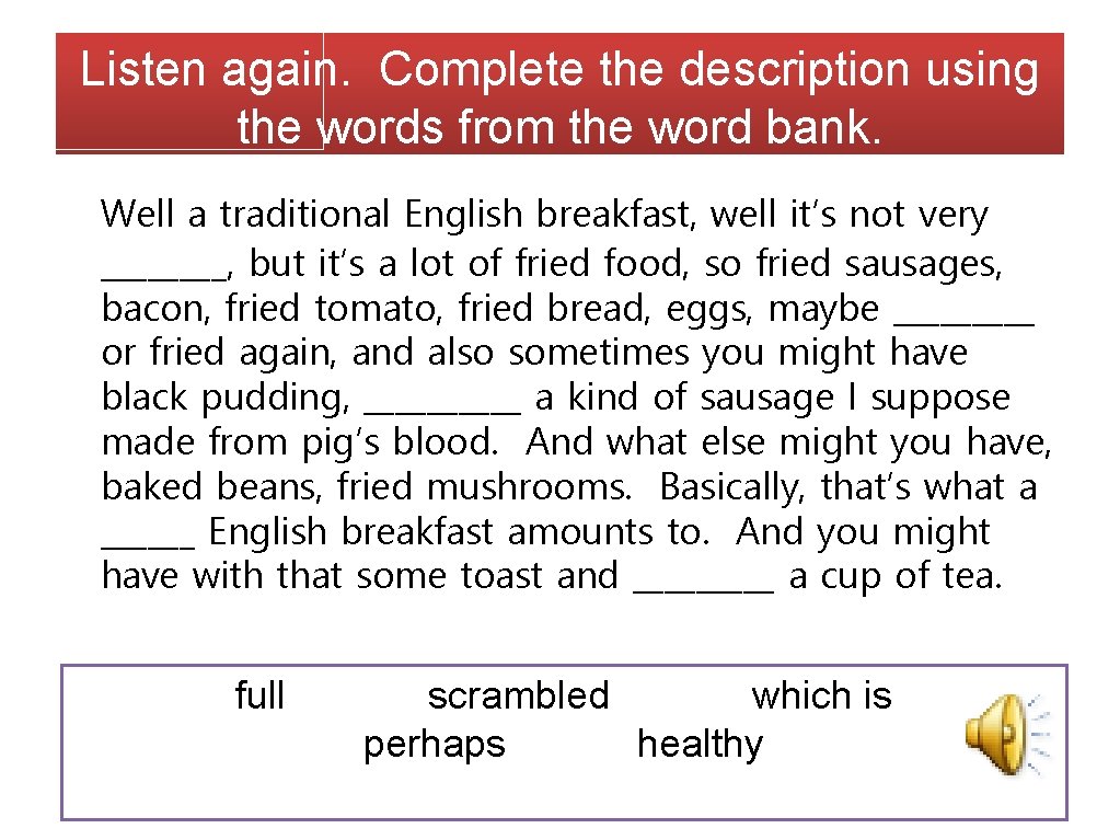 Listen again. Complete the description using the words from the word bank. Well a