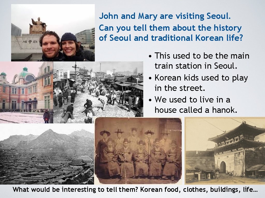 John and Mary are visiting Seoul. Can you tell them about the history of
