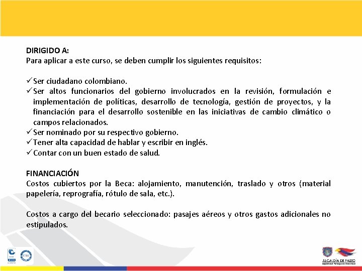 DIRIGIDO A: Para aplicar a este curso, se deben cumplir los siguientes requisitos: üSer