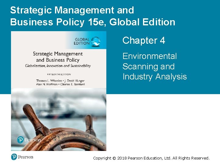 Strategic Management and Business Policy 15 e, Global Edition Chapter 4 Environmental Scanning and