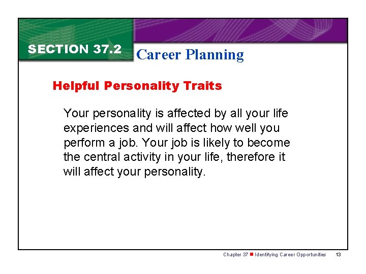 SECTION 37. 2 Career Planning Helpful Personality Traits Your personality is affected by all