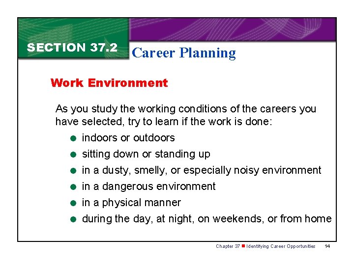 SECTION 37. 2 Career Planning Work Environment As you study the working conditions of