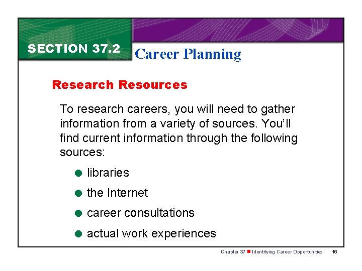 SECTION 37. 2 Career Planning Research Resources To research careers, you will need to