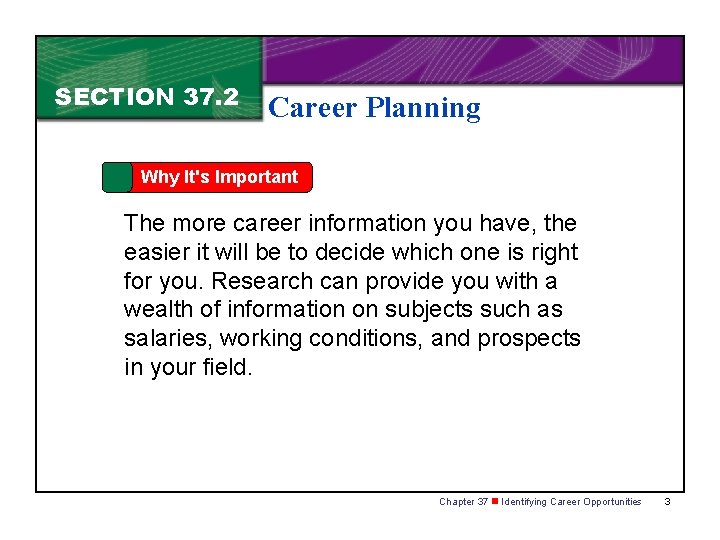 SECTION 37. 2 Career Planning Why It's Important The more career information you have,