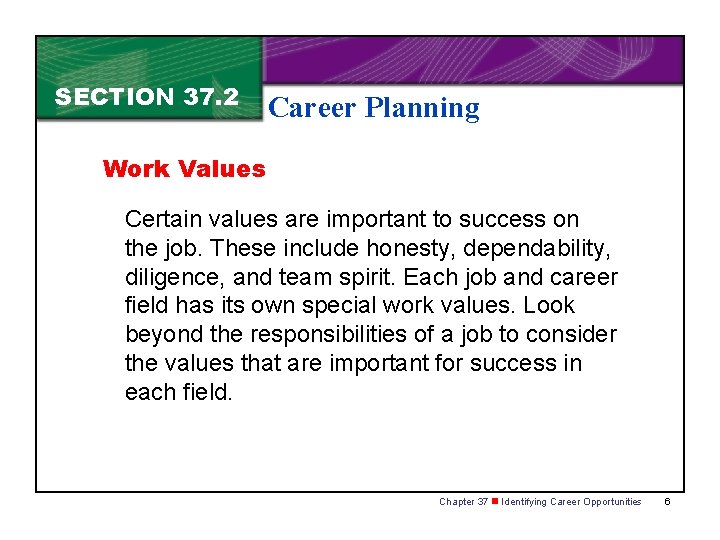 SECTION 37. 2 Career Planning Work Values Certain values are important to success on