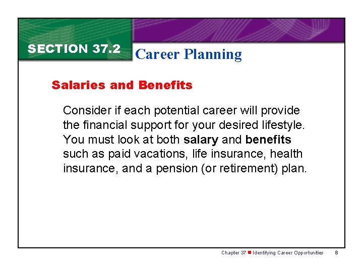 SECTION 37. 2 Career Planning Salaries and Benefits Consider if each potential career will