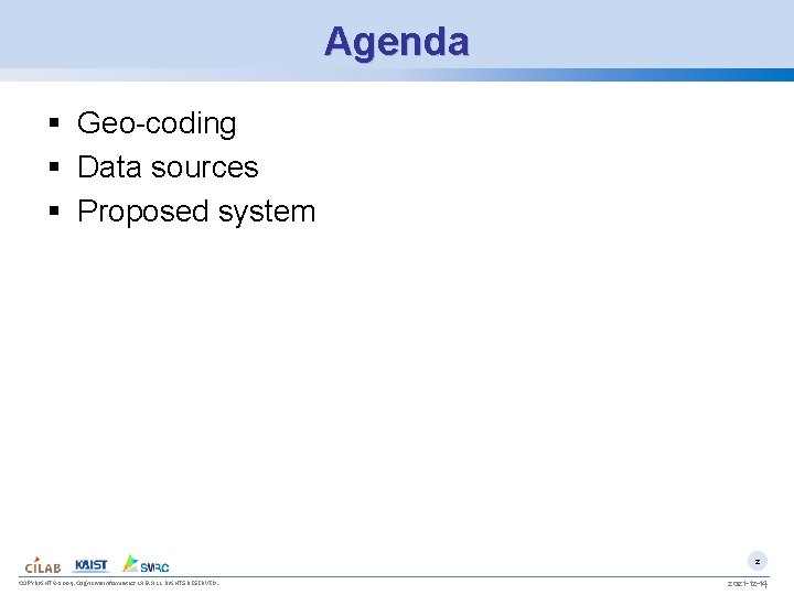 Agenda § Geo-coding § Data sources § Proposed system 2 COPYRIGHT © 2009, Cognitive