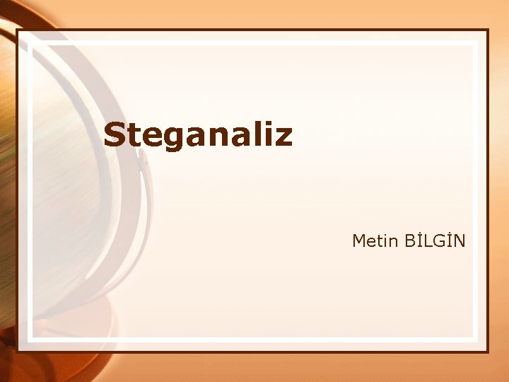 Steganaliz Metin BİLGİN 