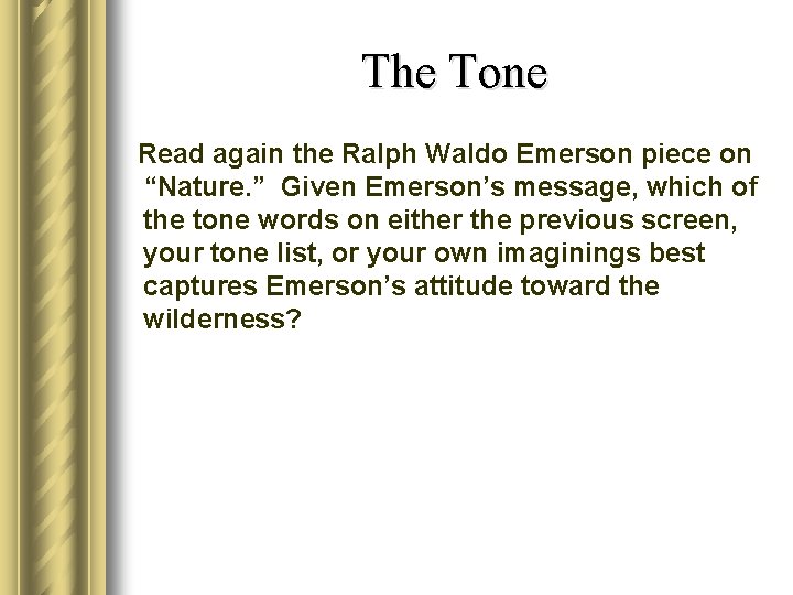 The Tone Read again the Ralph Waldo Emerson piece on “Nature. ” Given Emerson’s