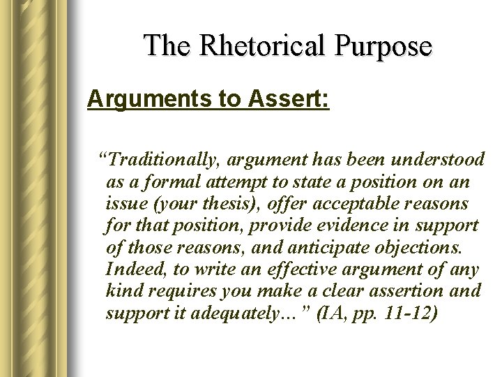 The Rhetorical Purpose Arguments to Assert: “Traditionally, argument has been understood as a formal