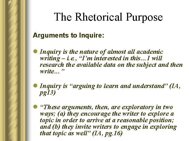 The Rhetorical Purpose Arguments to Inquire: l Inquiry is the nature of almost all
