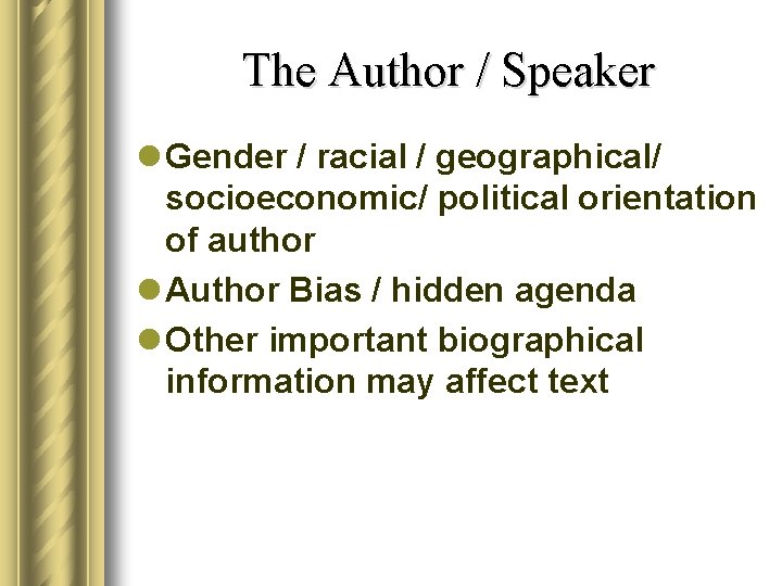 The Author / Speaker l Gender / racial / geographical/ socioeconomic/ political orientation of