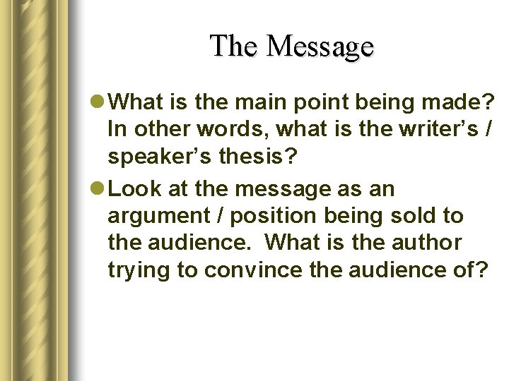 The Message l What is the main point being made? In other words, what