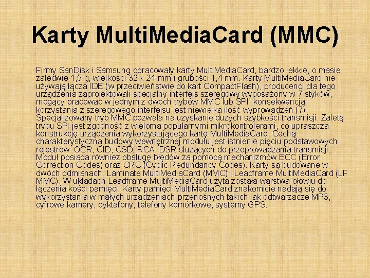 Karty Multi. Media. Card (MMC) Firmy San. Disk i Samsung opracowały karty Multi. Media.