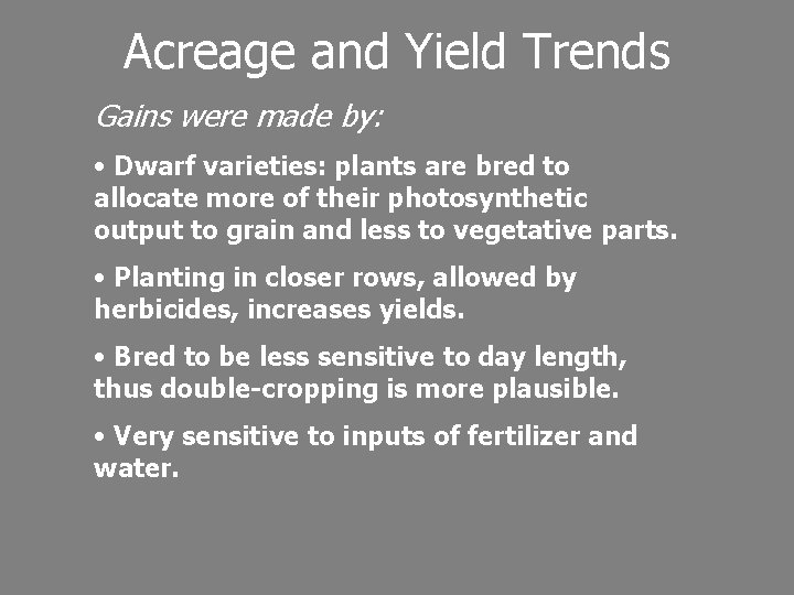 Acreage and Yield Trends Gains were made by: • Dwarf varieties: plants are bred