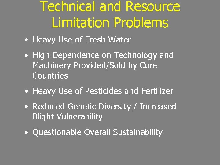 Technical and Resource Limitation Problems • Heavy Use of Fresh Water • High Dependence