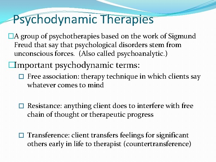 Psychodynamic Therapies �A group of psychotherapies based on the work of Sigmund Freud that