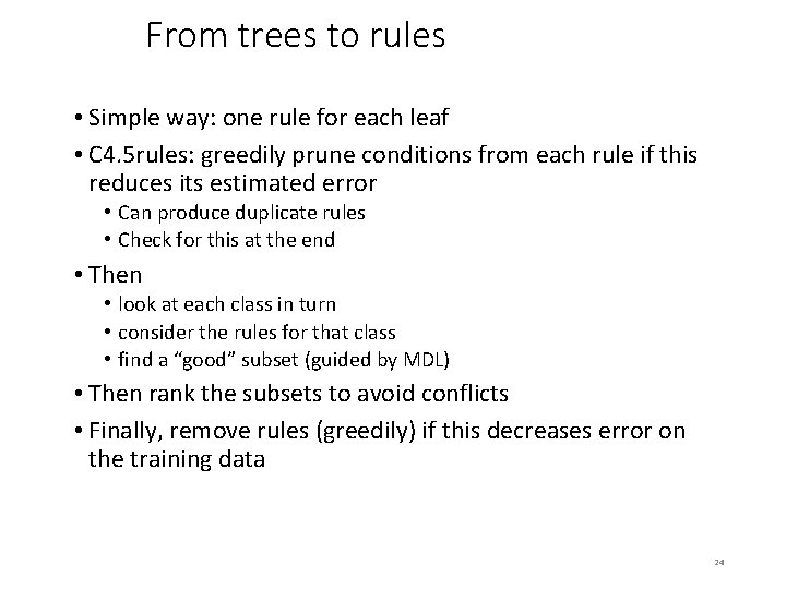 From trees to rules • Simple way: one rule for each leaf • C
