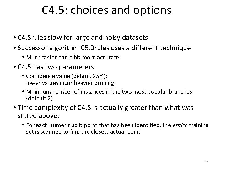 C 4. 5: choices and options • C 4. 5 rules slow for large