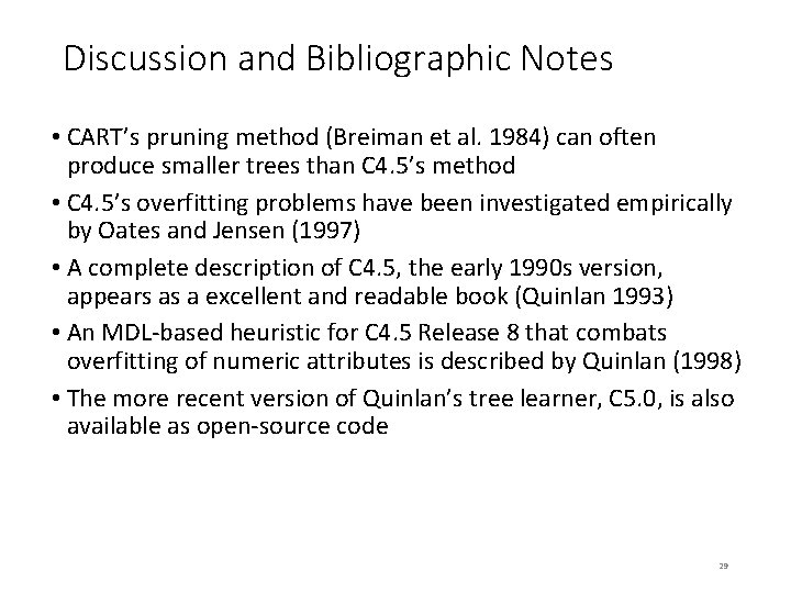 Discussion and Bibliographic Notes • CART’s pruning method (Breiman et al. 1984) can often