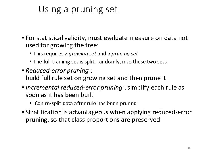 Using a pruning set • For statistical validity, must evaluate measure on data not