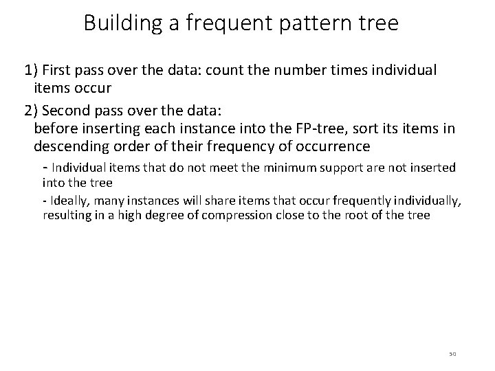 Building a frequent pattern tree 1) First pass over the data: count the number