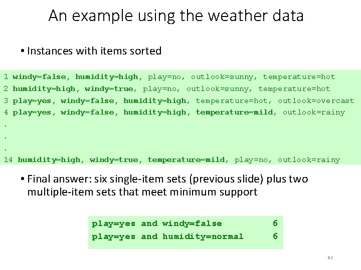 An example using the weather data • Instances with items sorted 1 windy=false, humidity=high,