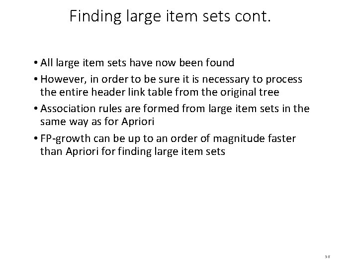 Finding large item sets cont. • All large item sets have now been found