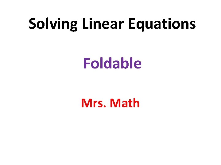 Solving Linear Equations Foldable Mrs. Math 