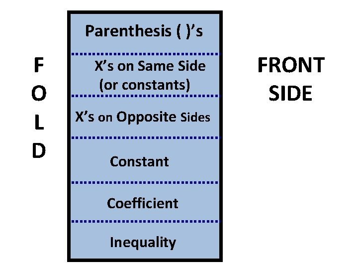 Parenthesis ( )’s F O L D X’s on Same Side (or constants) X’s