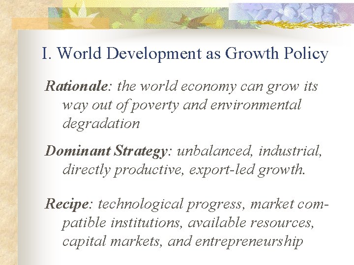 I. World Development as Growth Policy Rationale: the world economy can grow its way