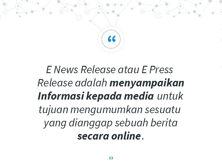 “ E News Release atau E Press Release adalah menyampaikan Informasi kepada media untuk