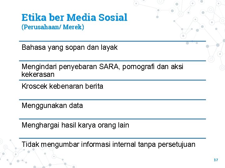 Etika ber Media Sosial (Perusahaan/ Merek) Bahasa yang sopan dan layak Mengindari penyebaran SARA,