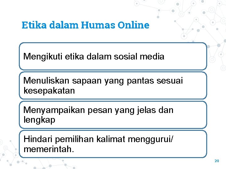 Etika dalam Humas Online Mengikuti etika dalam sosial media Menuliskan sapaan yang pantas sesuai