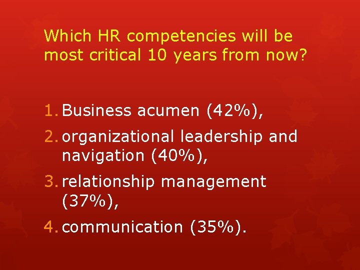 Which HR competencies will be most critical 10 years from now? 1. Business acumen