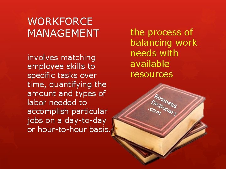 WORKFORCE MANAGEMENT involves matching employee skills to specific tasks over time, quantifying the amount