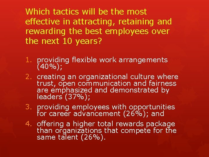 Which tactics will be the most effective in attracting, retaining and rewarding the best