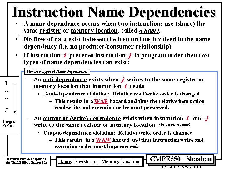 Instruction Name Dependencies • A name dependence occurs when two instructions use (share) the