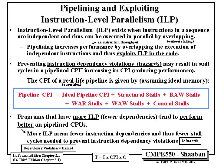 Pipelining and Exploiting Instruction-Level Parallelism (ILP) • Instruction-Level Parallelism (ILP) exists when instructions in