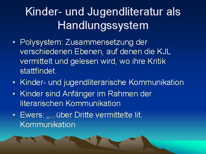 Kinder- und Jugendliteratur als Handlungssystem • Polysystem: Zusammensetzung der verschiedenen Ebenen, auf denen die