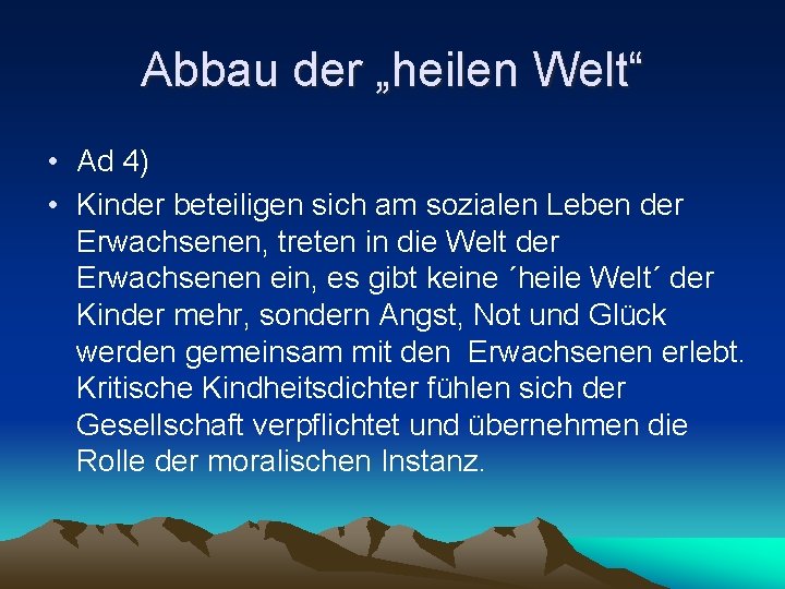 Abbau der „heilen Welt“ • Ad 4) • Kinder beteiligen sich am sozialen Leben