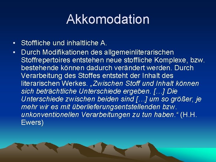 Akkomodation • Stoffliche und inhaltliche A. • Durch Modifikationen des allgemeinliterarischen Stoffrepertoires entstehen neue