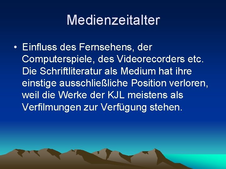 Medienzeitalter • Einfluss des Fernsehens, der Computerspiele, des Videorecorders etc. Die Schriftliteratur als Medium