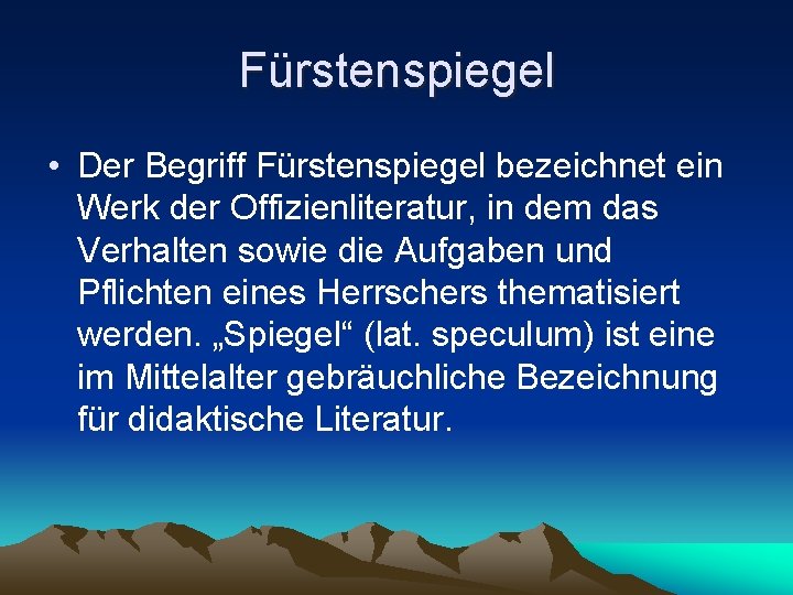 Fürstenspiegel • Der Begriff Fürstenspiegel bezeichnet ein Werk der Offizienliteratur, in dem das Verhalten