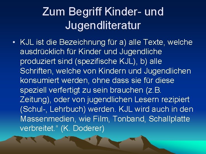 Zum Begriff Kinder- und Jugendliteratur • KJL ist die Bezeichnung für a) alle Texte,