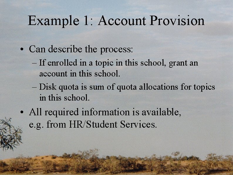 Example 1: Account Provision • Can describe the process: – If enrolled in a