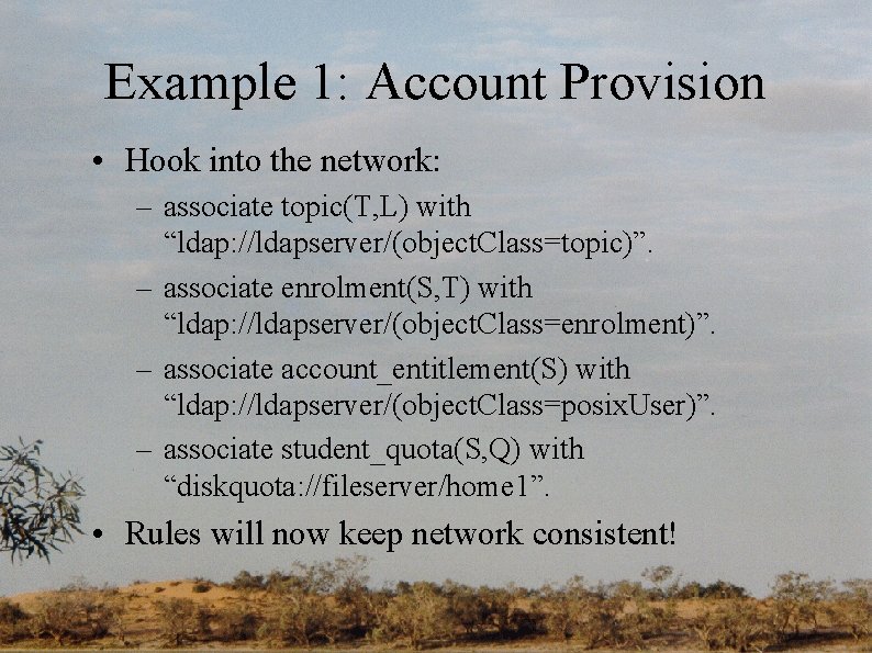 Example 1: Account Provision • Hook into the network: – associate topic(T, L) with