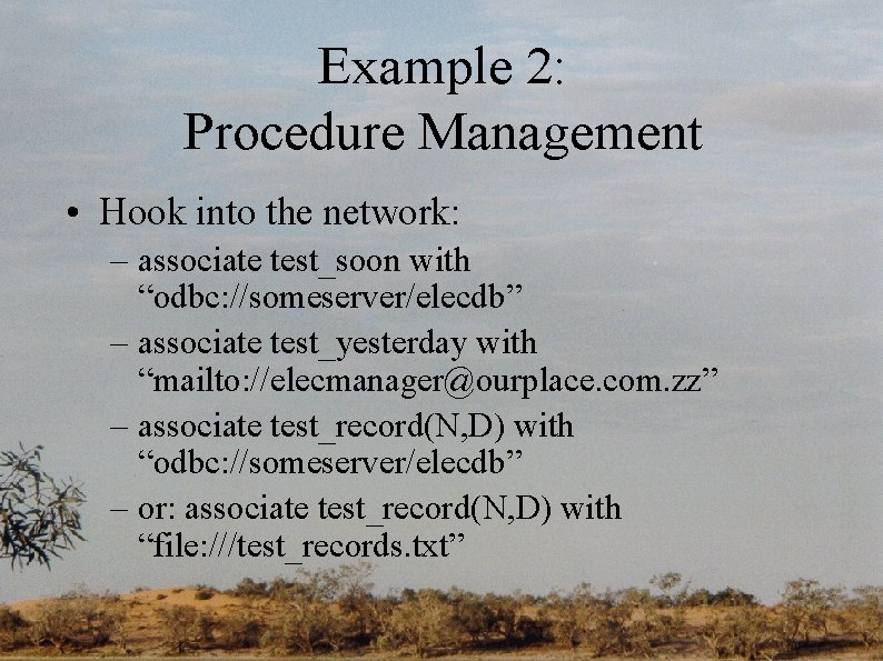 Example 2: Procedure Management • Hook into the network: – associate test_soon with “odbc: