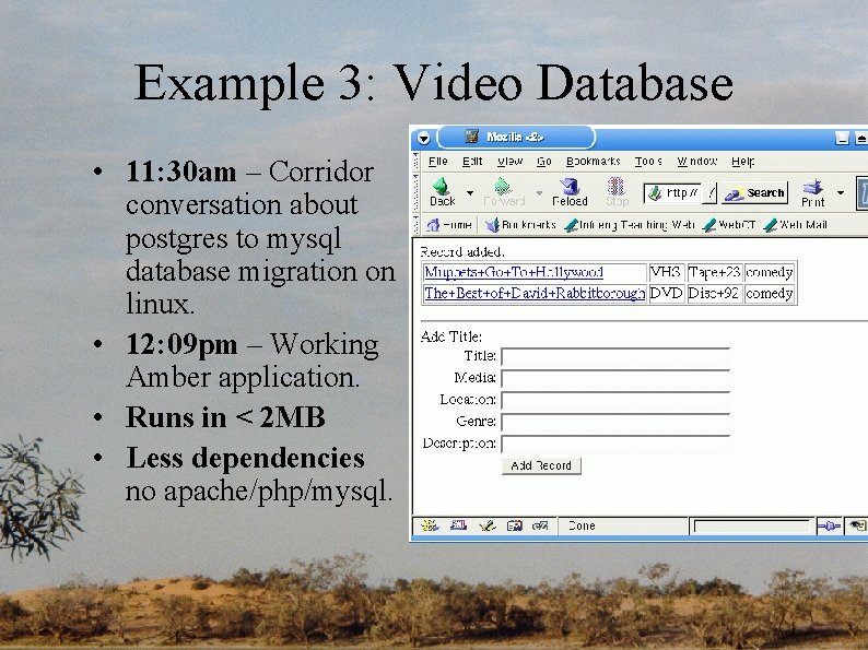 Example 3: Video Database • 11: 30 am – Corridor conversation about postgres to